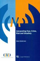 Interpreting Fear, Crime, Risk and Unsafety