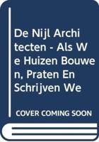 De Nijl Architecten - Als We Huizen Bouwen, Praten En Schrijven We