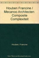 Houben Francine / Mecanoo Architecten: Composite Complexiteit