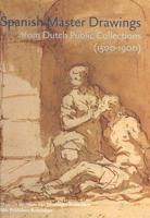 Spanish Master Drawings from the Dutch Collections 1500-1900