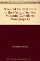 Seleucid Archival Texts in the Harvard Semitic Museum