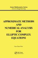 Approximate Methods and Numerical Analysis for Elliptic Complex Equations