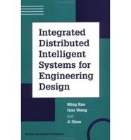 Integrated Distributed Intelligent Systems for Engineering Design