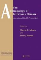 The Anthropology of Infectious Disease: International Health Perspectives