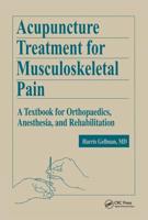 Acupuncture Treatment for Musculoskeletal Pain : A Textbook for Orthopaedics, Anesthesia, and Rehabilitation