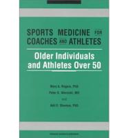 Sports Medicine for Coaches and Athletes. Vol. 3 Older Individuals and Athletes Over 50