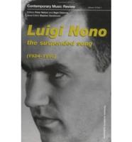 Contemporary Music Review. Vol. 18, Part 1 Luigi Nono, the Suspended Song (1924-1990)