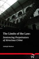 The Limits of the Law: Sentencing Perpetrators of Atrocious Crime