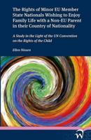 The Rights of Minor EU Member State Nationals Wishing to Enjoy Family Life With a Non-EU Parent in Their Country of Nationality