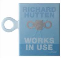 Richard Hutten: Works in Use