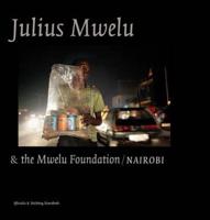 Julius Mwelu & The Mwelu Foundation, Nairobi