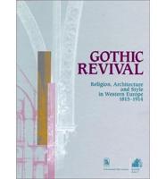Gothic Revival. Religion, Architecture and Style in Western Europe 1815-1914