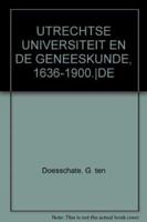 De Utrechtse Universiteit En De Geneeskunde, 1636-1900