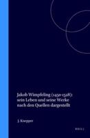 Jakob Wimpfeling (1450-1528): Sein Leben Und Seine Werke Nach Den Quellen Dargestellt
