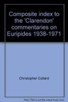 Composite Index to the 'Clarendon' Commentaries on Euripides 1938-1971