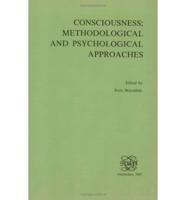 Consciousness: Methodological and Psychological Approaches
