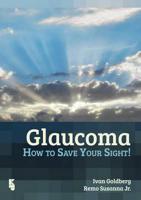 Glaucoma: How to Save Your Sight
