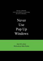 Never Use Pop-Up Windows