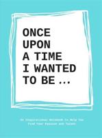 Once Upon a Time I Wanted to Be...