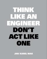 Think Like an Engineer, Don't Act Like One