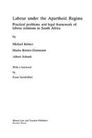 Labour Under the Apartheid Regime : Practical Problems and Legal Framework of Labour Relations in South Africa