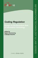 Coding Regulation : Essays on the Normative Role of Information Technology