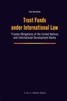 Trust Funds under International Law : Trustee Obligations of the United Nations and International Development Banks