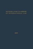 Netherlands Yearbook of International Law.. Vol. 40 2009