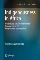 Indigenousness in Africa : A Contested Legal Framework for Empowerment of 'Marginalized' Communities