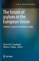 The Future of Asylum in the European Union : Problems, proposals and human rights