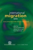 International Migration Law : Developing Paradigms and Key Challenges
