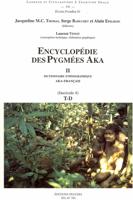 Encyclopédie Des Pygmées Aka II. Dictionnaire Ethnographique Aka-Français. Fasc. 4, T-D