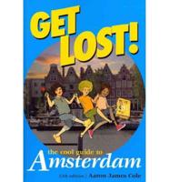 Get Lost! the Cool Guide to Amsterdam
