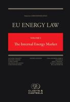 EU Energy Law, Volume I: The Internal Energy Market