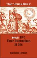 Trilogy 'Lessons of Master G'. Book II Live Three Incarnations in One