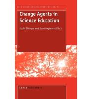 Change Agents in Science Education