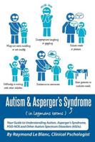 Autism & Asperger's Syndrome in Layman's Terms. Your Guide to Understanding