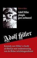 Adolf Hitler Pleegde Geen Zelfmoord