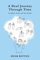 A Deaf Journey through Time: In fifteen stories and two dreams