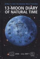 13-Moon Diary of Natural Time -- 2006-July 2007