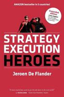 Strategy Execution Heroes - expanded edition business strategy implementation and strategic management demystified: a practical performance management guidebook for the successful leader