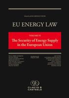 EU Energy Law Volume VI: The Security of Energy Supply in the European Union