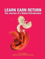 Learn Earn Return: The Journey of a Global Entrepreneur