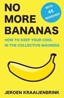 No More Bananas: How to Keep Your Cool in the Collective Madness