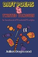 Daft Poems & Twisted Tongues