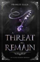 A Threat To Remain: A magic- and action-packed YA fantasy