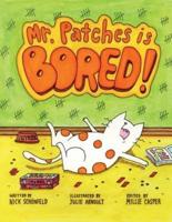 Mr. Patches Is Bored