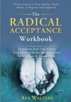The Radical Acceptance Workbook