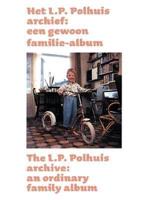 The L.P. Polhuis Archive: An Ordinary Family Album