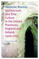Architecture and Élite Culture in the United Provinces, England and Ireland, 1500-1700
